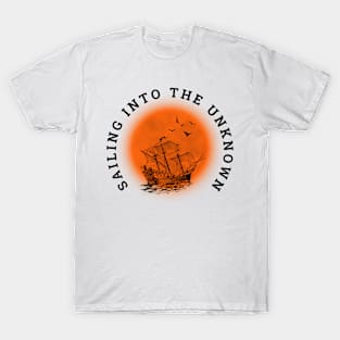 sailing into the unknown T-Shirt